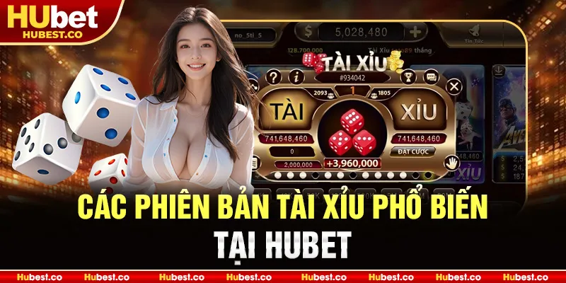 Các phiên bản tài xỉu phổ biến tại HUBET