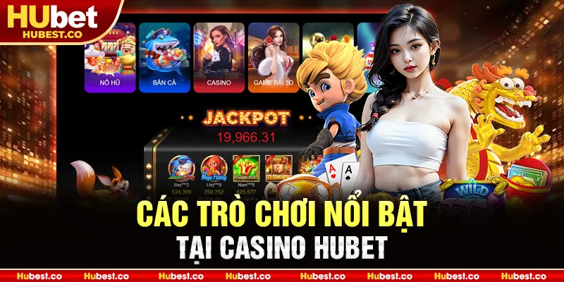 Các trò chơi nổi bật tại Casino Hubet