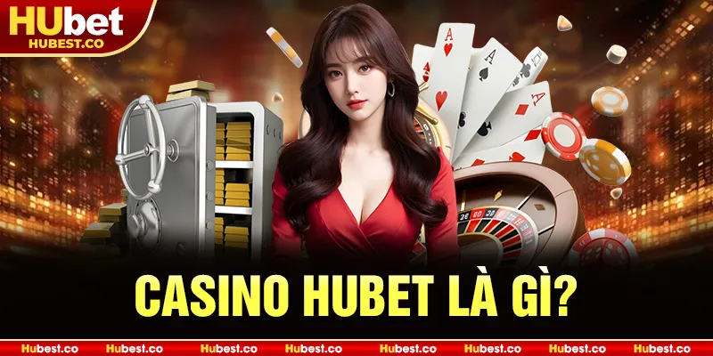 Casino Hubet là gì?