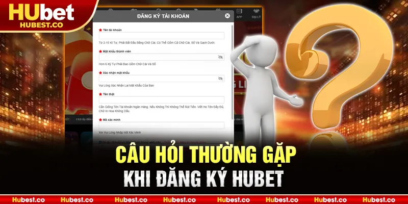Câu hỏi thường gặp khi đăng ký Hubet
