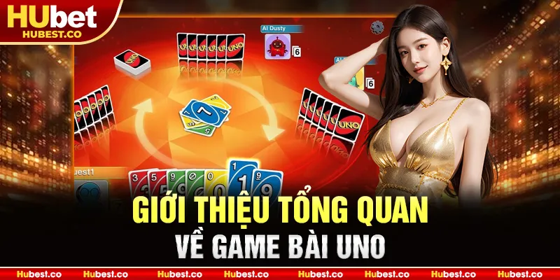 Giới thiệu tổng quan về game bài Uno