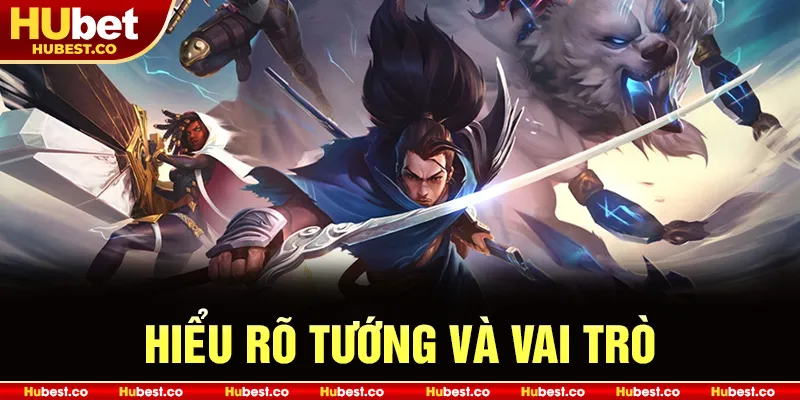 Hiểu rõ tướng và vai trò