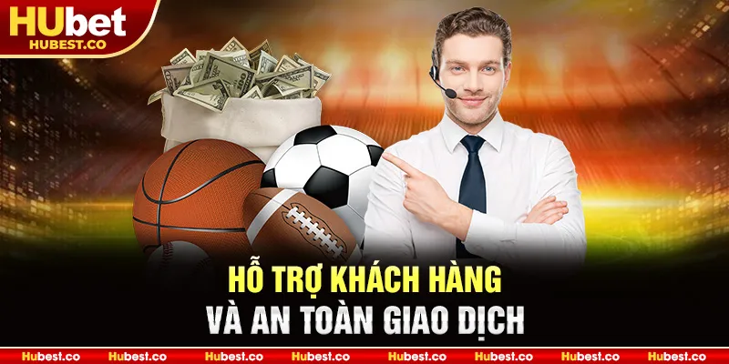 Hỗ trợ khách hàng và an toàn giao dịch