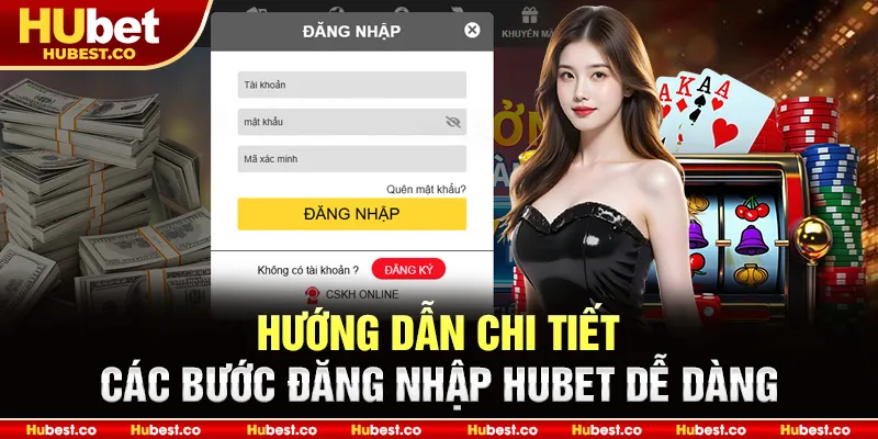 Hướng dẫn chi tiết các bước đăng nhập Hubet dễ dàng