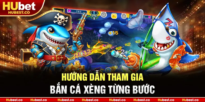 Hướng dẫn tham gia Bắn Cá Xèng từng bước