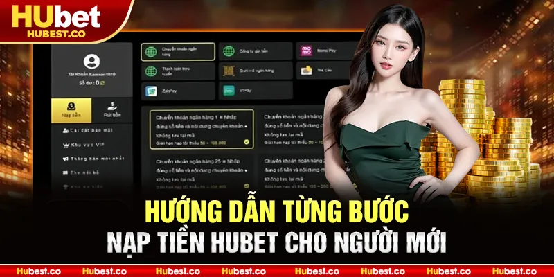 Hướng dẫn từng bước nạp tiền Hubet cho người mới