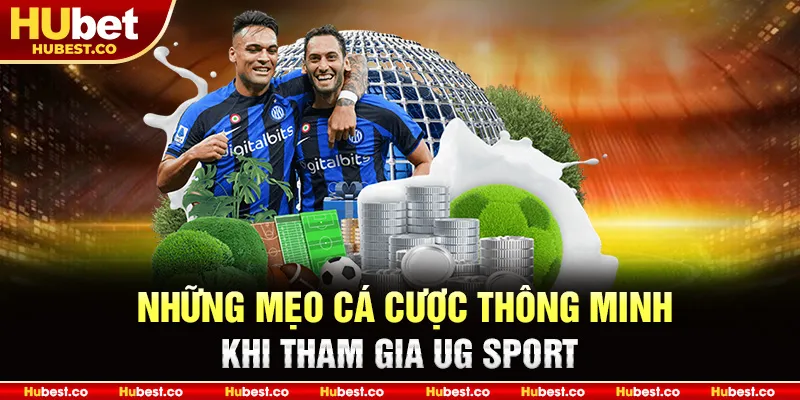 Những mẹo cá cược thông minh khi tham gia UG Sport