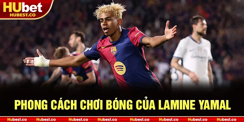 Phong cách chơi bóng của Lamine Yamal