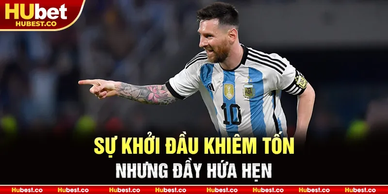 Sự khởi đầu khiêm tốn nhưng đầy hứa hẹn