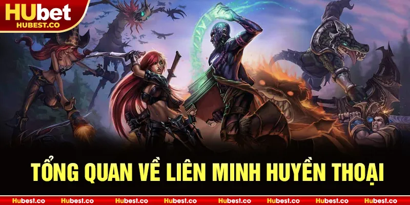 Tổng quan về liên minh Huyền Thoại