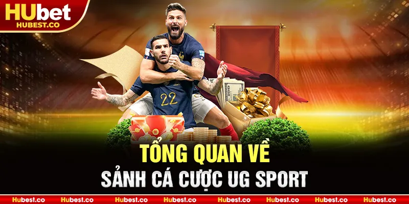 Tổng quan về sảnh cá cược UG Sport